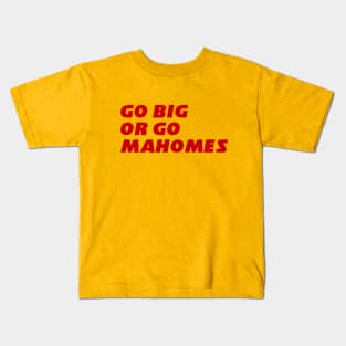 Go Big or Go Mahomes Kids T-Shirt